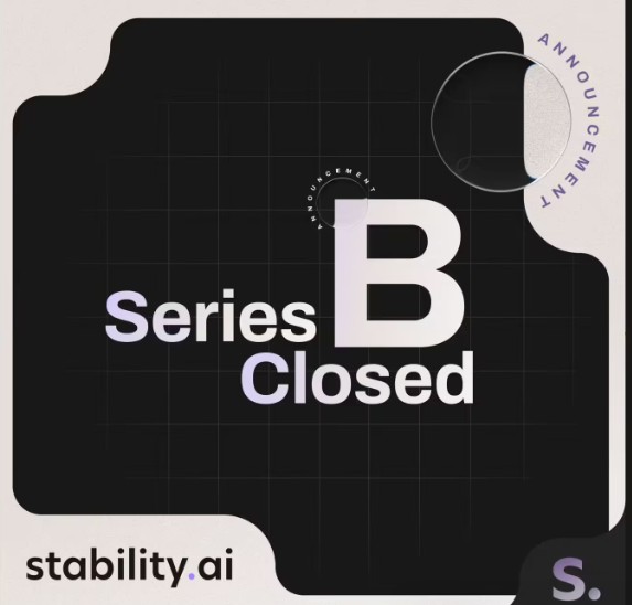 StabilityAI完成7600万美元B轮融资 累计融资2.32亿美元深耕文娱AI创作